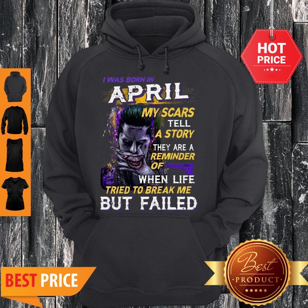 Joker I Was Born In April My Scars Tell A Story They Are A Reminder Shirt