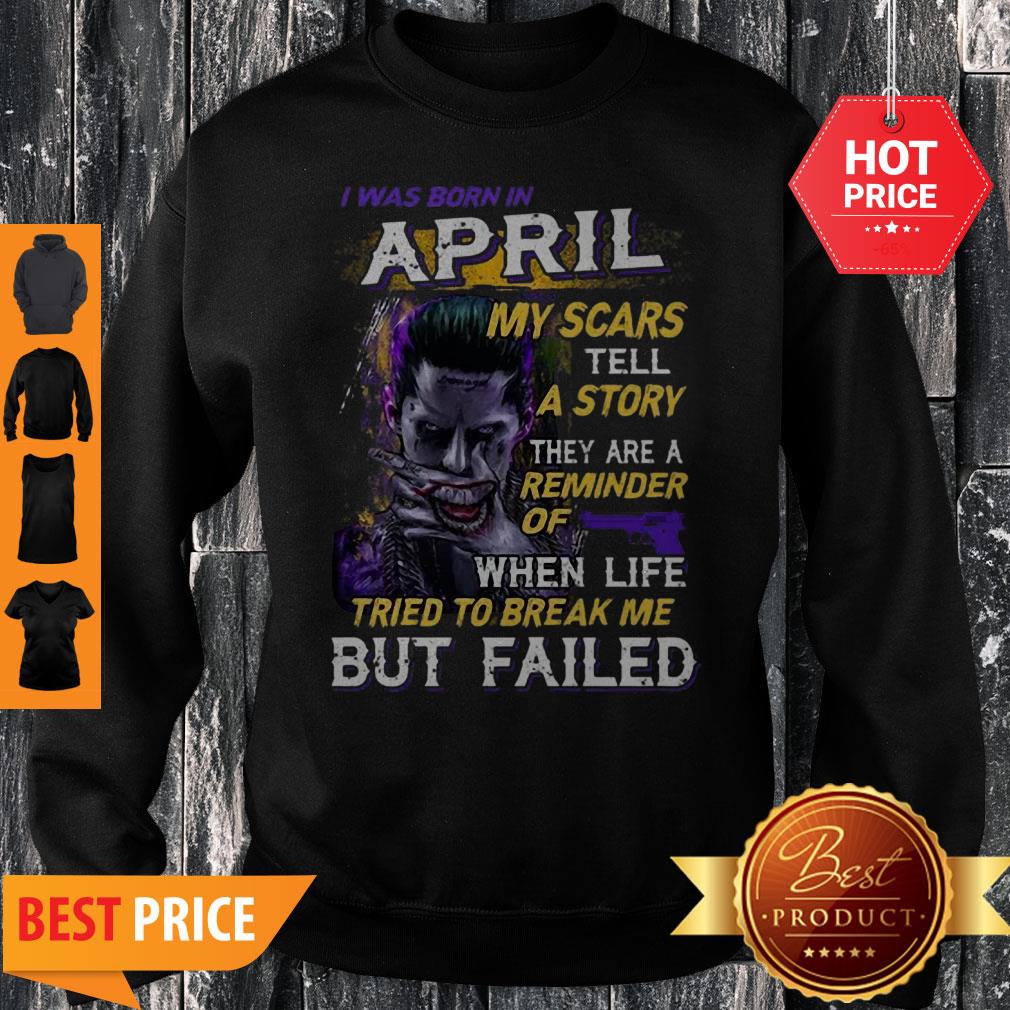 Joker I Was Born In April My Scars Tell A Story They Are A Reminder Shirt