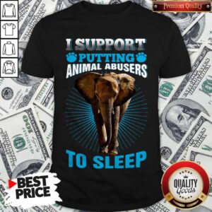 Top Elephant I Support Putting Animal Abusers To Sleep Shirt