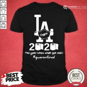 Top Los Angeles Dodgers 2020 The Year When Shit Got Real Quarantined Toilet Paper Mask Covid-19 Shirt