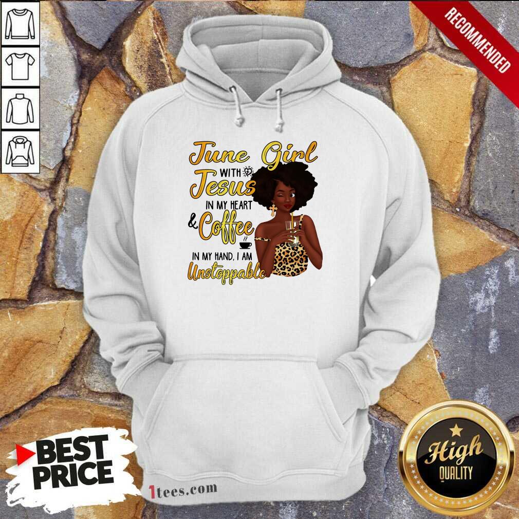 June Girl Jesus Coffee Unstoppable Shirt