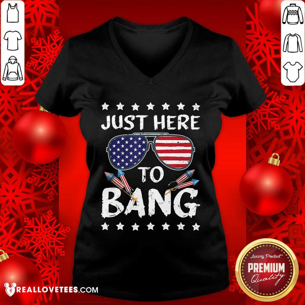 Just Here To Bang 4th Of July Shirt