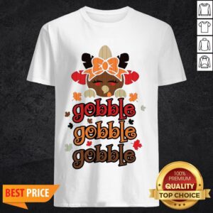 Cute Turkey Gobble Gobble Gobble Thanksgiving Shirt
