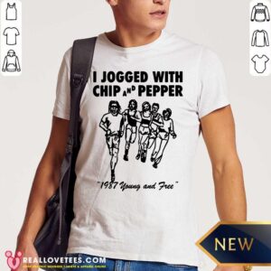 Sweet I Jogged With Chip And Pepper 1987 Young And Free Shirt