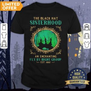 Witchs Halloween The Black Hat Sisterhood An Enchanting Fly By Night Group Est 1692 Shirt