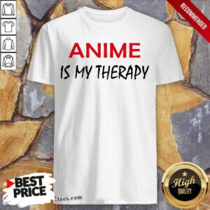 New Anime Is My Therapy Shirt