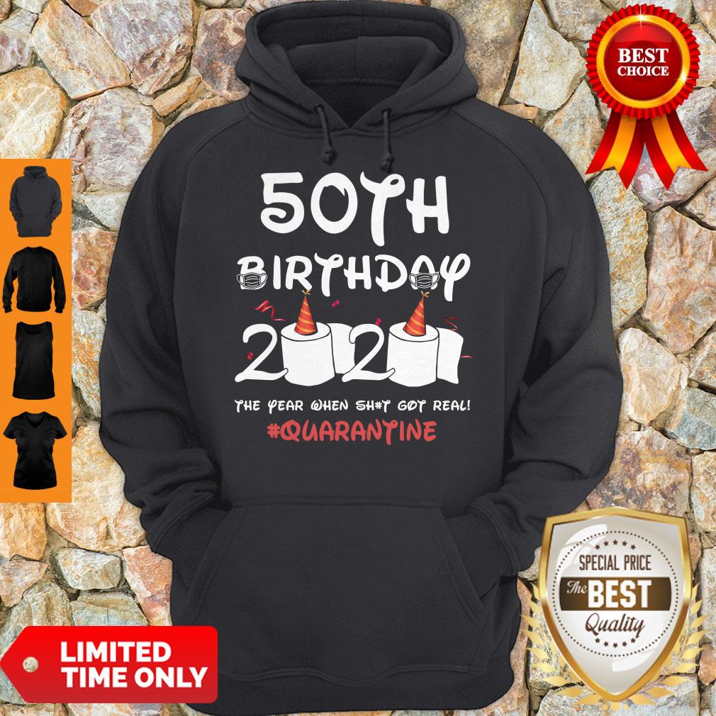 Top 50th Birthday 2020 The Year When Shit Got Real Quarantine Covid-19 Shirt