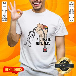 Terrific Physical Therapist Hate Has No Home Here Shirt