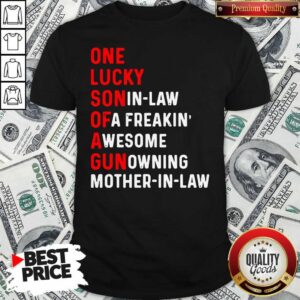 Top One Lucky Son In Law Of A Freaking Awesome Gun Owning Mother In Law T-shirt