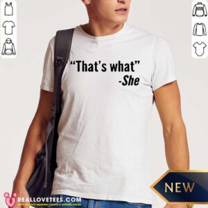 Thats What She Said Shirt