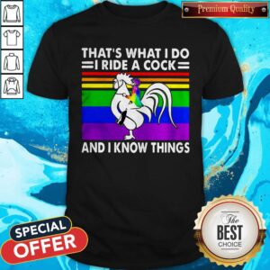 LGBT That’s What I Do I Ride A Cock And I Know Things Vintage Retro Shirt