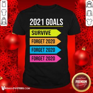 Love Happy New Year 2021 Goals Goodbye 2020 Survive Forget 2020 Shirt