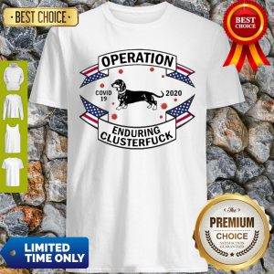 Dachshund Operation Enduring Clusterfuck COVID-19 2020 Shirt