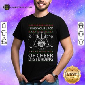 Original Darth Vader Your Lack Of Cheer Is Disturbing Christmas Shirt