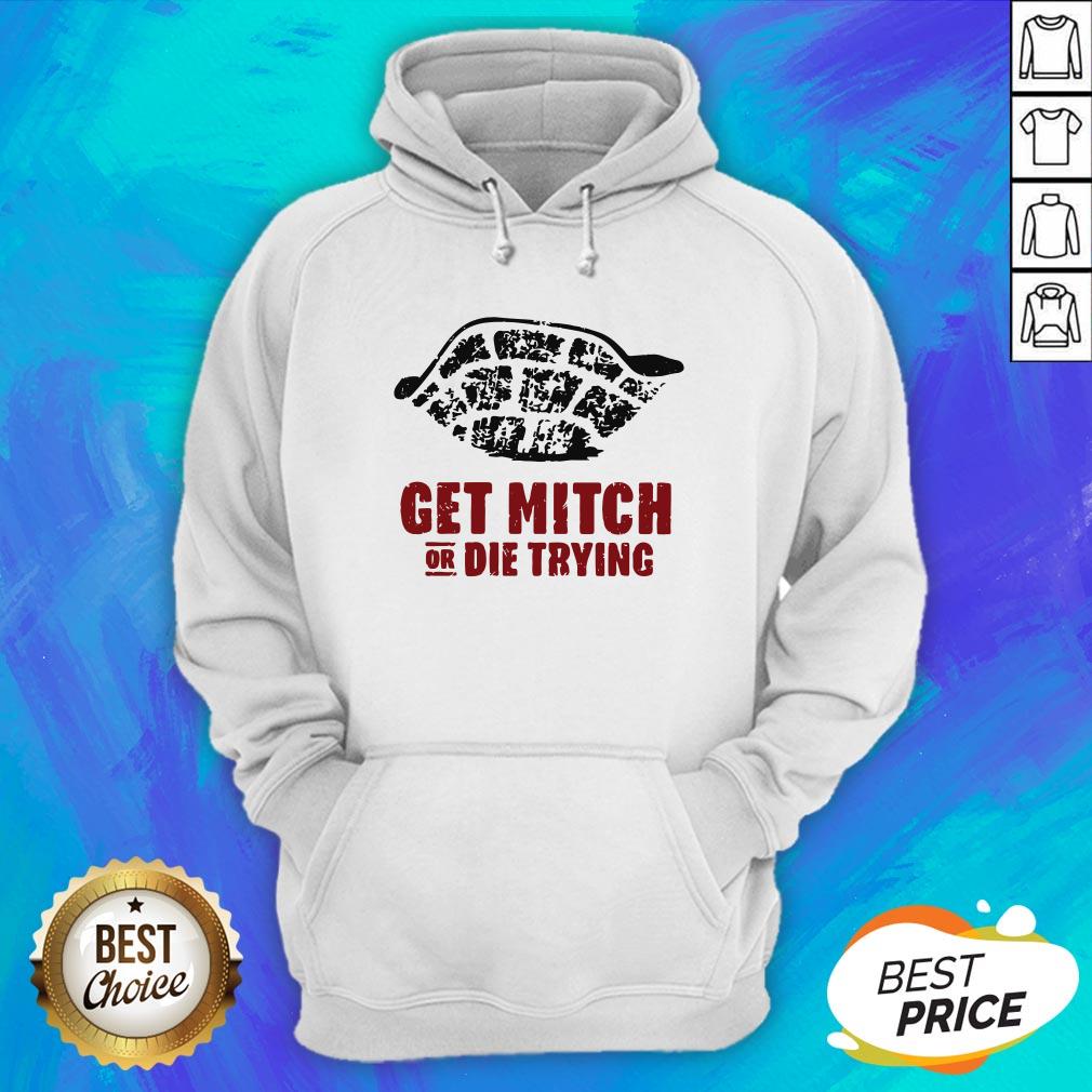 Official Get Mitch Or Die Trying Shirt