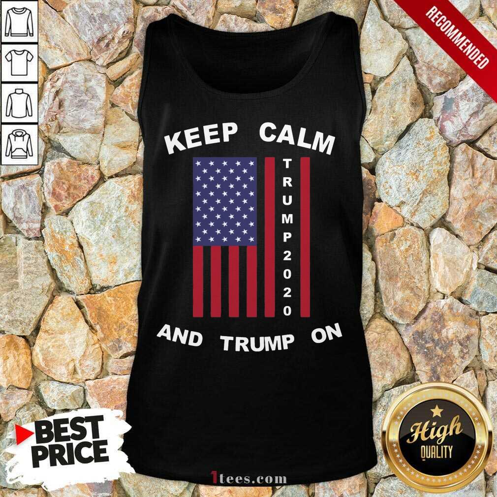 Keep Calm Trump 2020 And Trump On American Flag Shirt