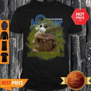 Fresh For Everyone Kroger Baby Yoda Survived Covid-19 2020 A Shirt