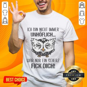 Ich Bin Nicht Immer Unhöflich Shirt