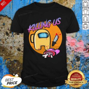 Perfect Among Us Killing Us Shirt