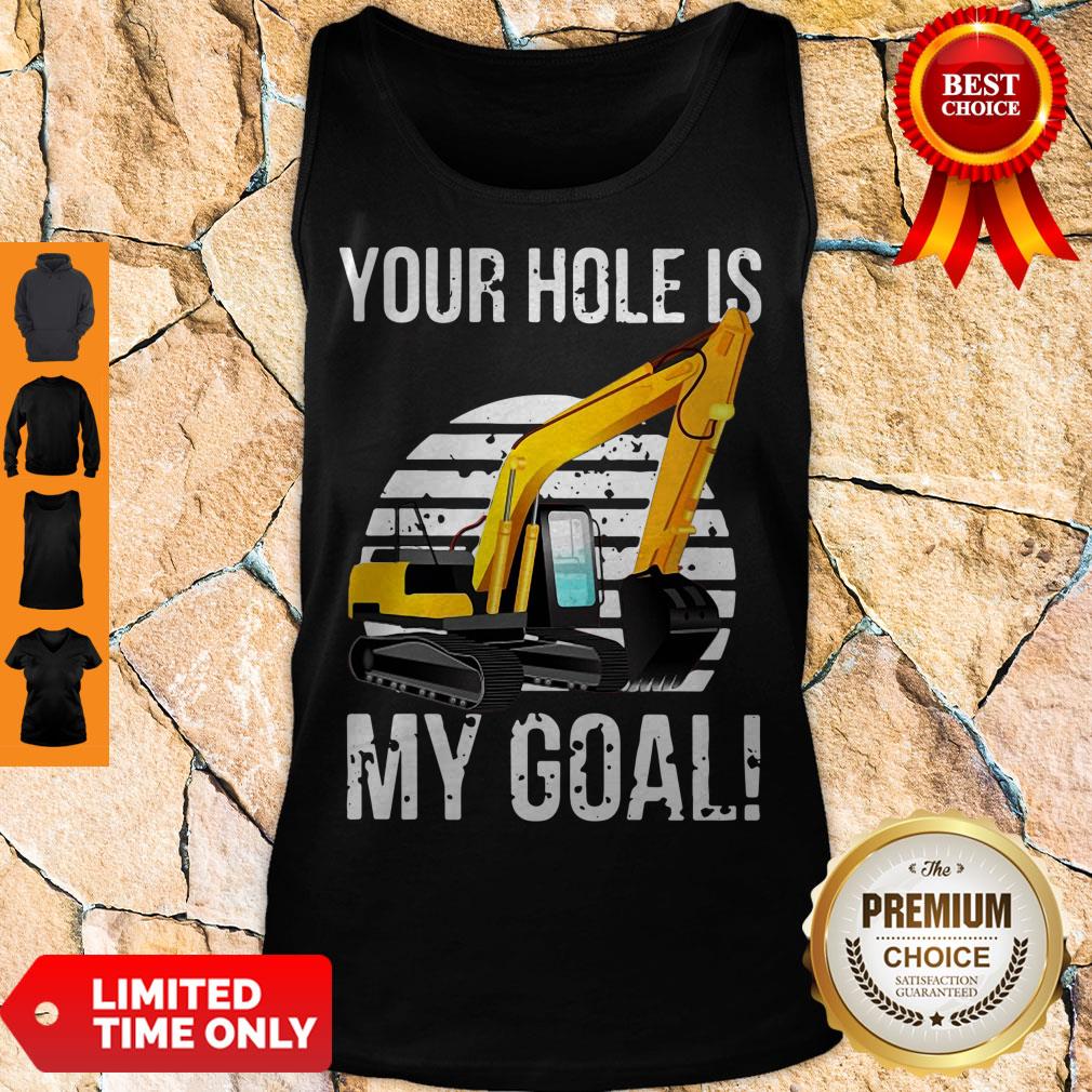 Official Your Hole Is My Goal Excavator Vintage Shirt