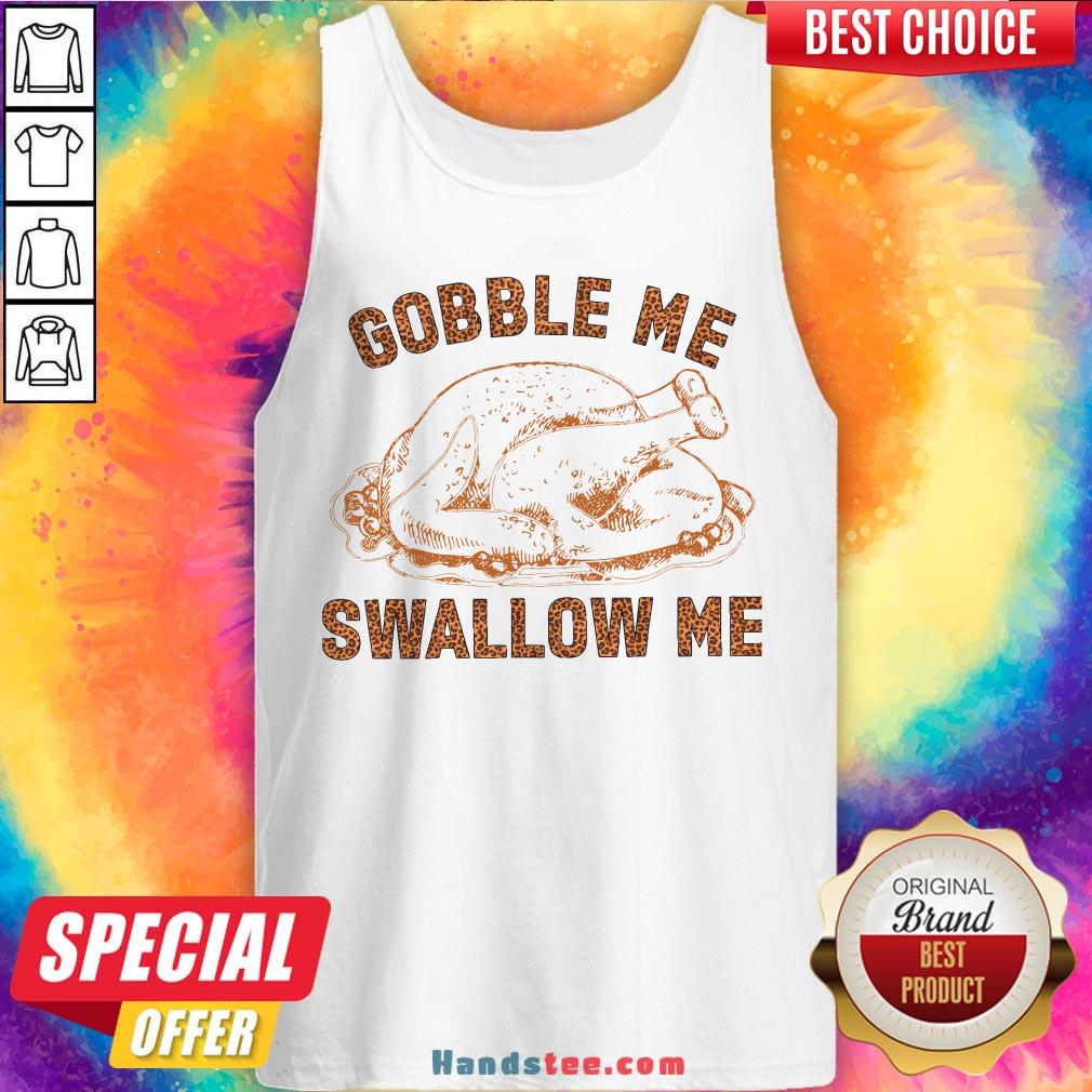 Pretty Chicken Gobble Me Swallow Me Shirt