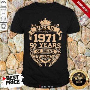 Confident Made In 1971 50 Years Of Being Shirt