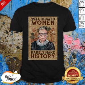 Ruth Bader Ginsburg Well Behaved Woman Rarely Make History Floral Vintage Shirt