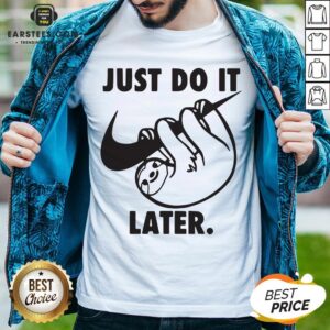 Top Sloth Nike Just Do It Later Shirt