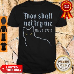 Black Cat Thou Shalt Not Try Me Mood 24-7 Shirt