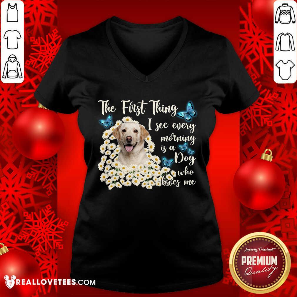 Labrador I See Every Morning Is A Dog Who Loves Me Shirt