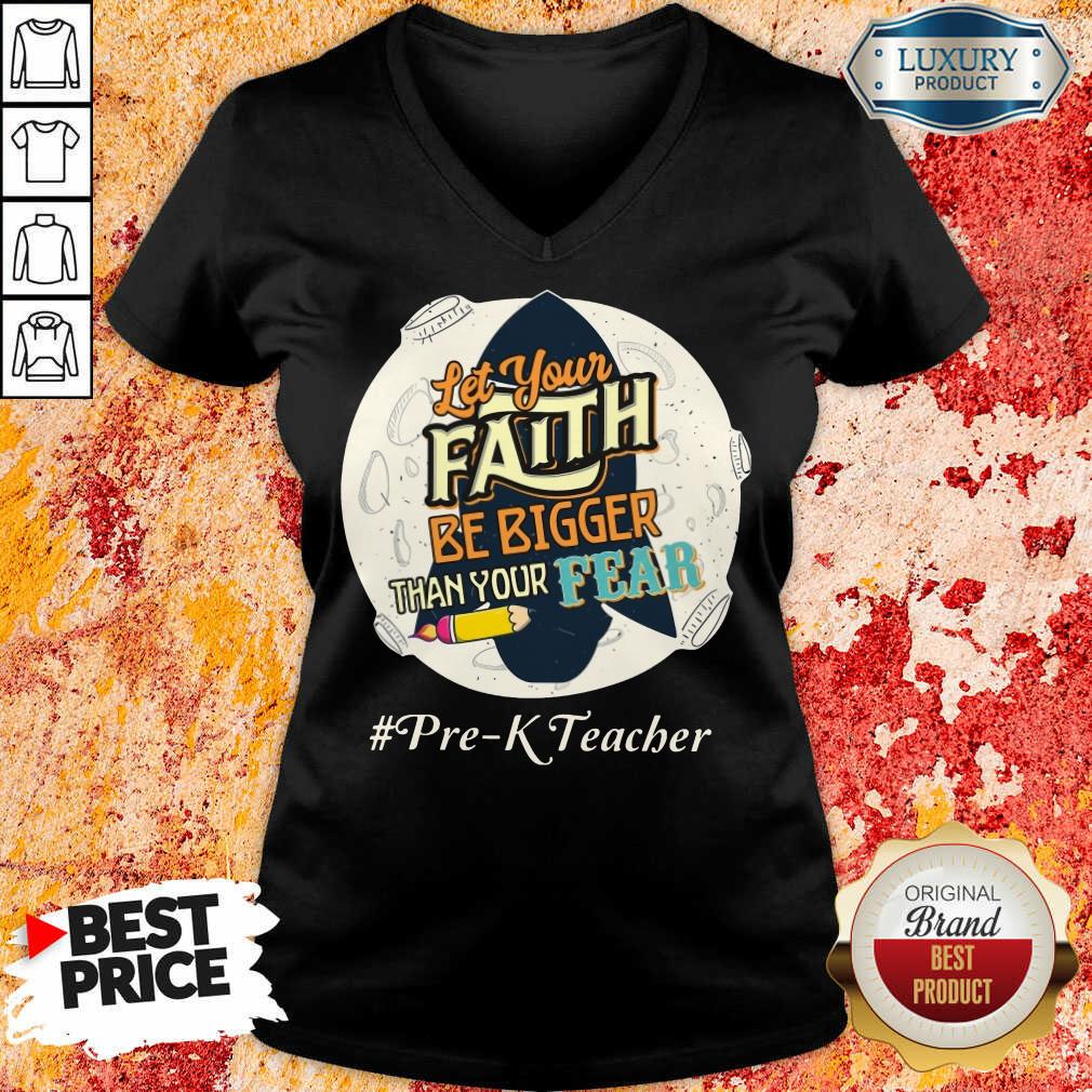 Let Your Faith Be Bigger Than Your Fear Pre K Teacher Shirt