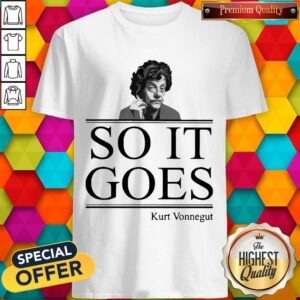 Nice Kurt Vonnegut So It Goes Shirt