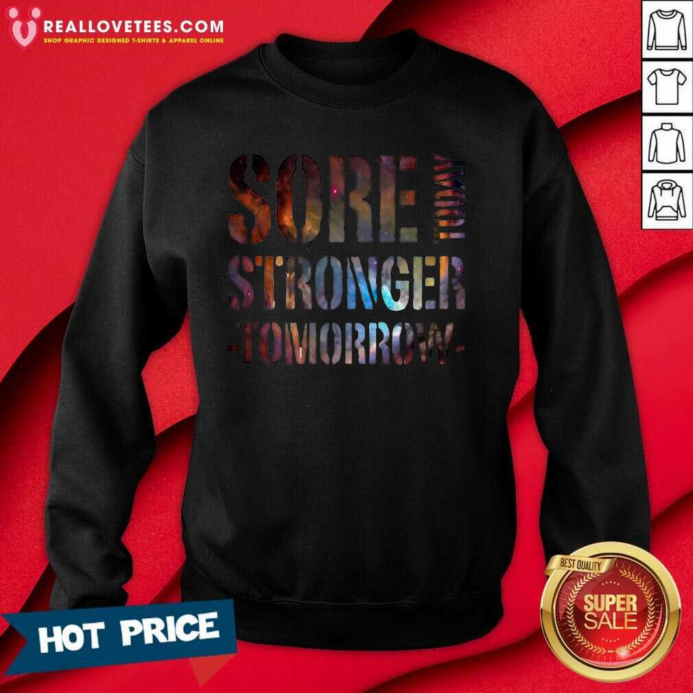 Love Sore Today Stronger Tomorrow Shirt