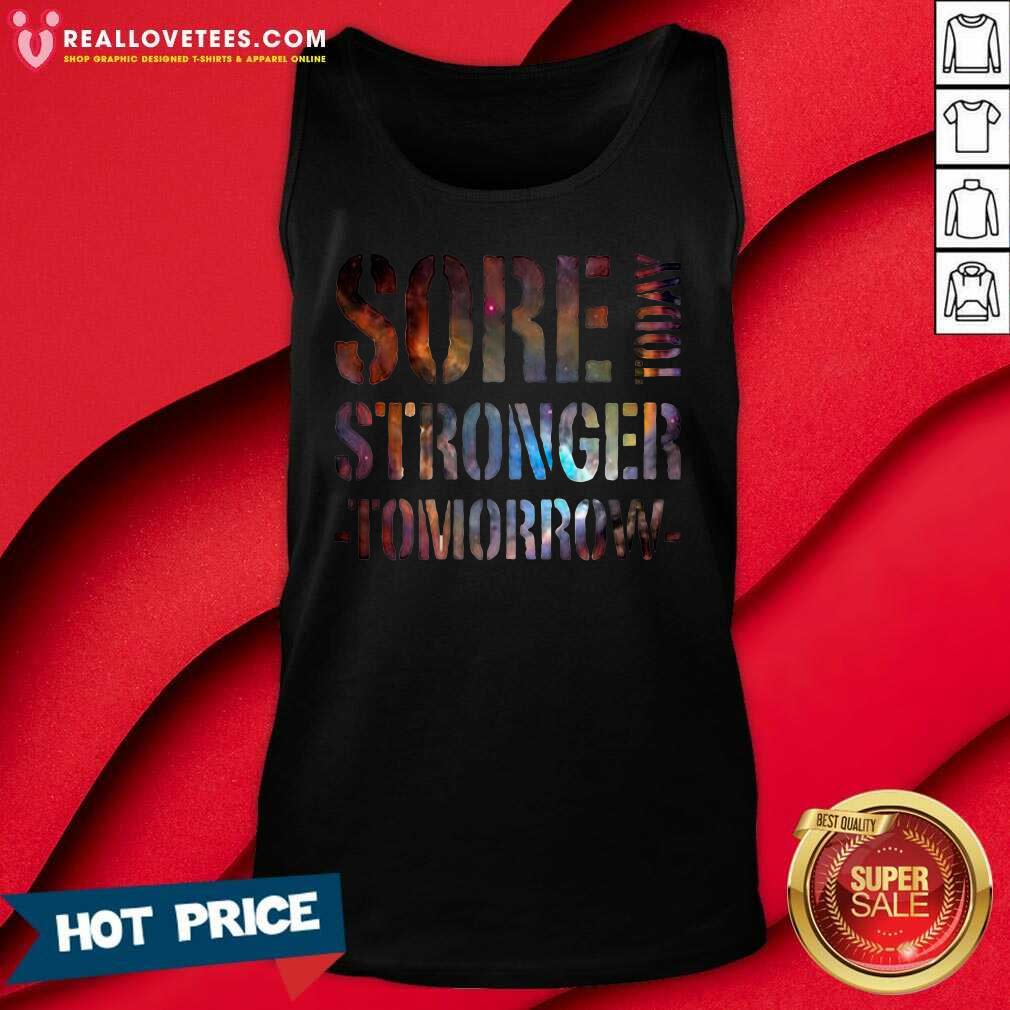 Love Sore Today Stronger Tomorrow Shirt
