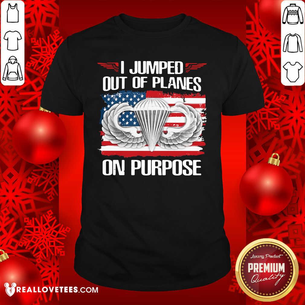 Lovely I Jumped Out Of Planes On Purpose American Flag Shirt