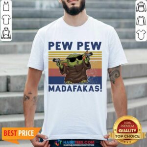 Nice Baby Yoda Guns Pew Pew Madafakas Vintage Shirt