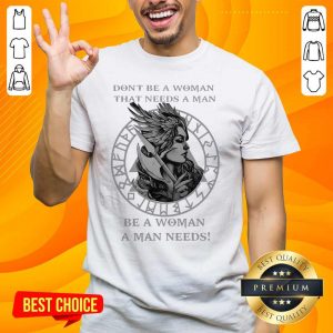 Hurt Valkyrie Tattoo That Needs A Man Be A Woman A Man 2 Shirt