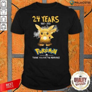 Pretty 24 Years 1997 2021 Pokemon Thank You For The Memories Shirt