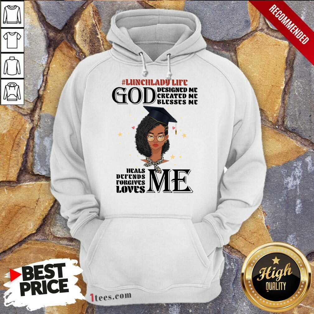 lunch-lady-life-god-designed-me-created-me-blesses-me-heals-defends-hoodie.jpg
