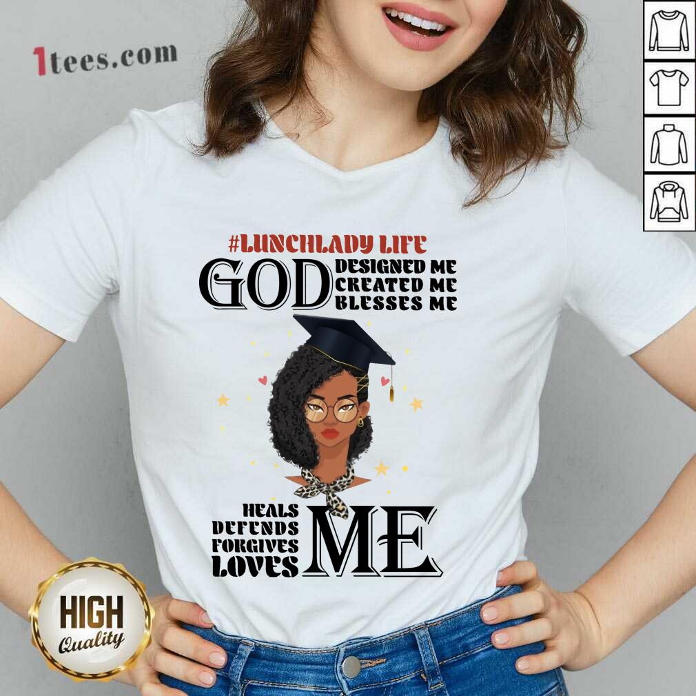 lunch-lady-life-god-designed-me-created-me-blesses-me-heals-defends-v-neck.jpg
