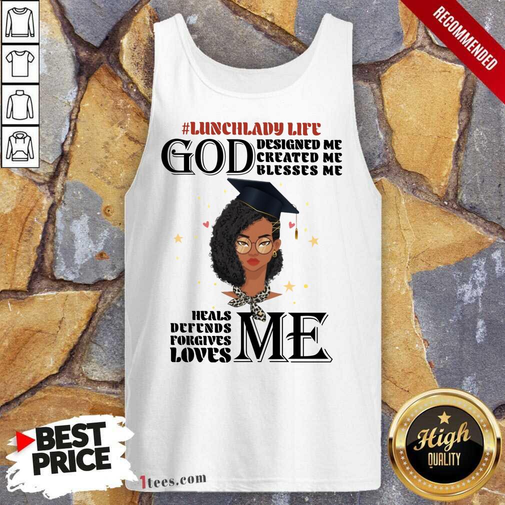 lunch-lady-life-god-designed-me-created-me-blesses-me-heals-defendtank-top.jpg