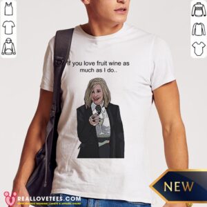 Super If You Love Fruit Wine As Much As I Do Shirt