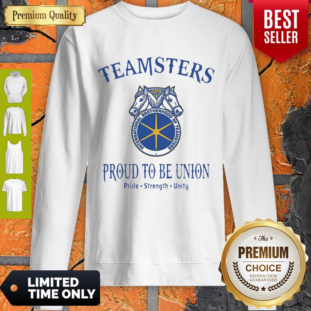 Good Teamsters Proud To Be Union Pride Strength Unity Shirt