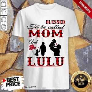Blessed To Be Called Mom And Lulu Shirt