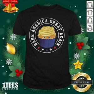 Top Bake America Great Again Trump Cupcake Baking Shirt