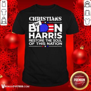 So Christians Biden Harris Restore The Soul Of This Nation Shirt