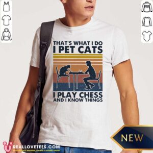 Vip That’s What I Do I Pet Cats I Play Chess And I Know Things Vintage Shirt