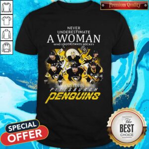 Never Underestimate A Woman Who Understands Hockey And Love Pittsburgh Penguins Shirt