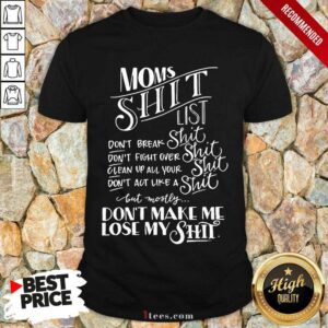 Happy Mom Shit List Dont Make Me Lose My Shit Shirt