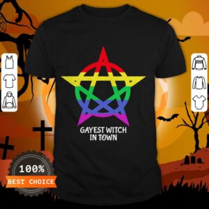 Gayest Witch In Town Shirt